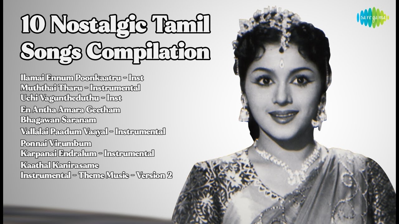10 Nostalgic Tamil Songs Compilation  | nan Songs | Ilamai Ennum Poonkaatru  Inst | Muththai ...