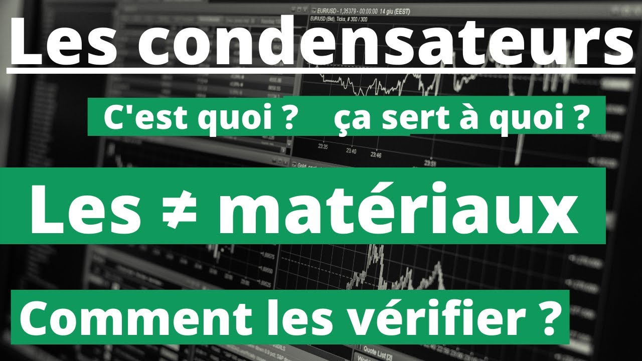 Les CONDENSATEURS : c'est quoi ? A quoi ça sert ? Les différents matériaux ? Comment les vérifier ?