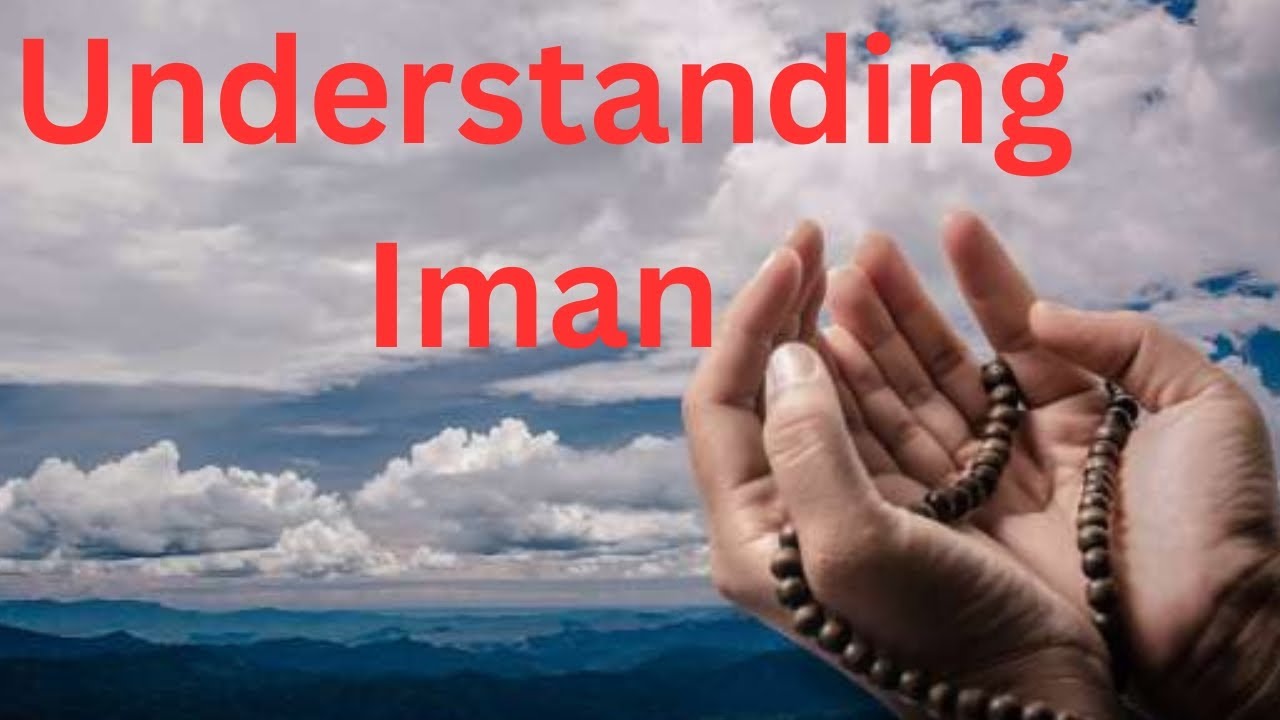 Understanding Iman: The Core of Faith in Islam