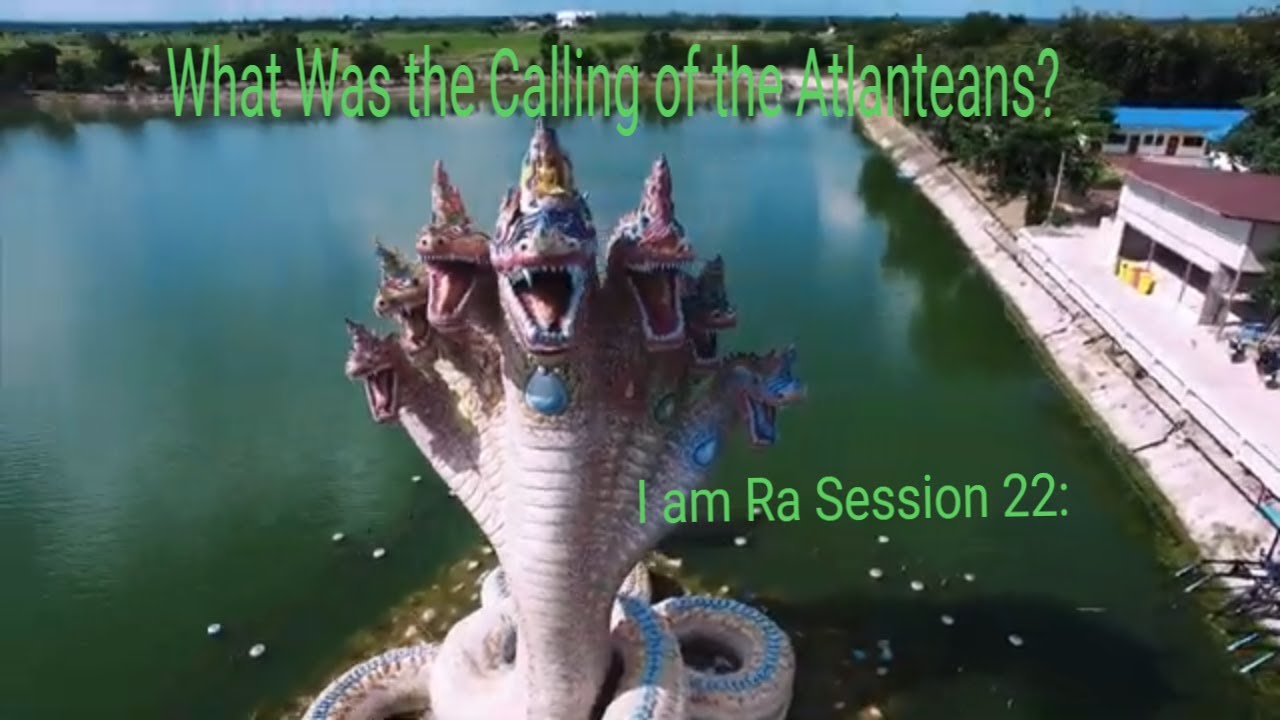 I am Ra Session 22: What Was the Calling of the Atlanteans?