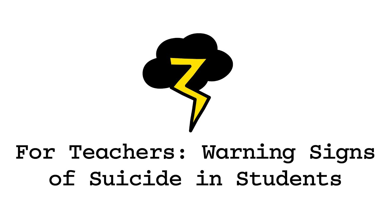 For Teachers: Warning Signs of Suicide in Students