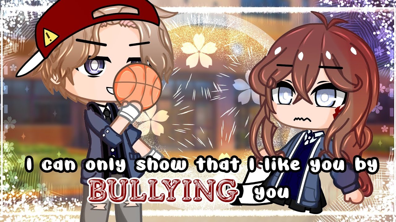 I can only show that I like you by Bullying you || GCMM || Gacha Club Mini Movie