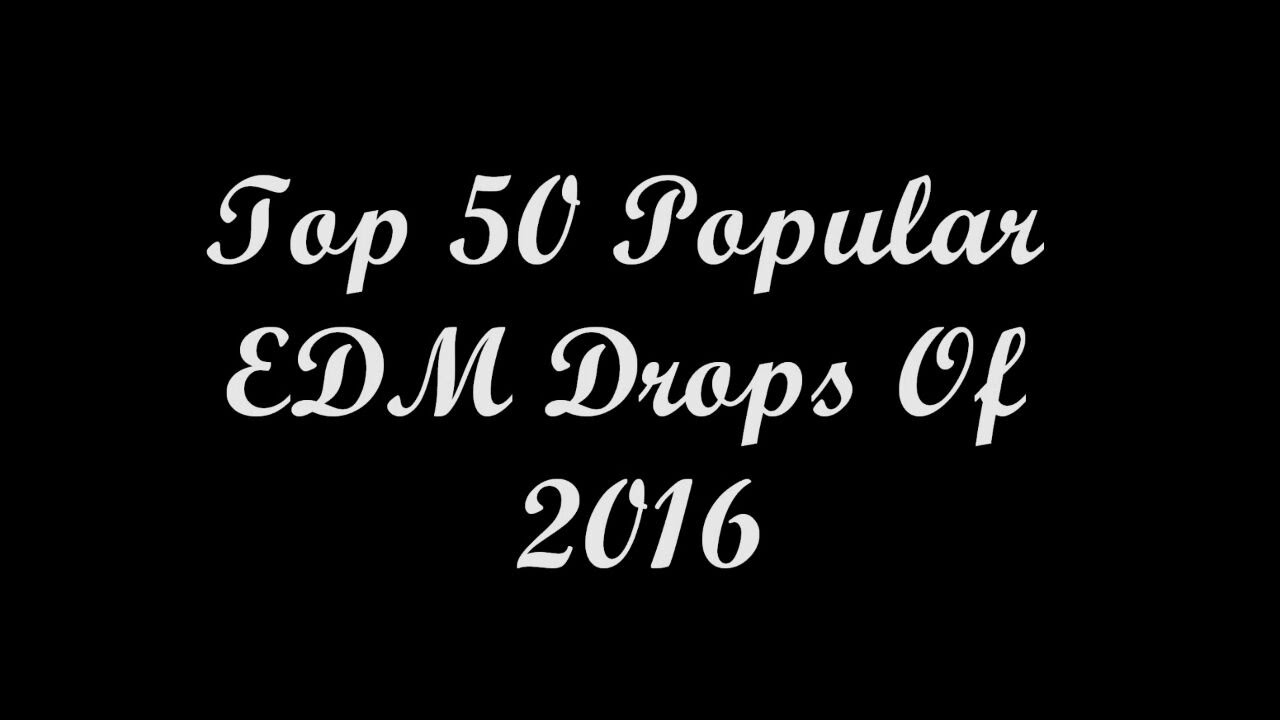 Top 50 Popular EDM Drops 2016