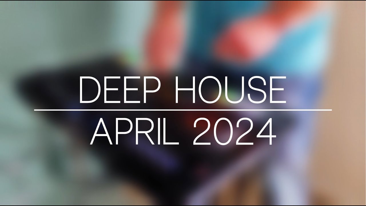 Deep House 2024 Deep House April 2024 DJ Set Tech House 2024 Summer Vocal Mix 2024 Ibiza Summer Mix
