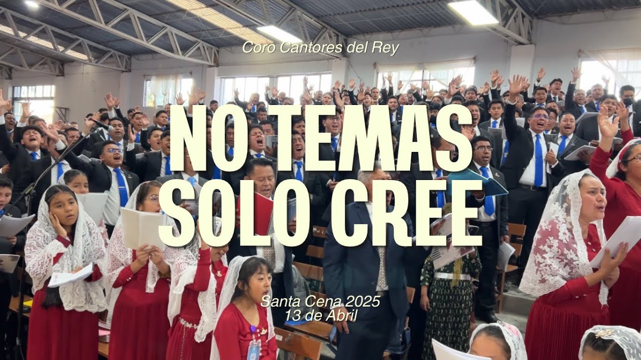 No Temas, Solo Cree | Coro Cantores del Rey | Santa Cena 2025 | El Buen Pastor
