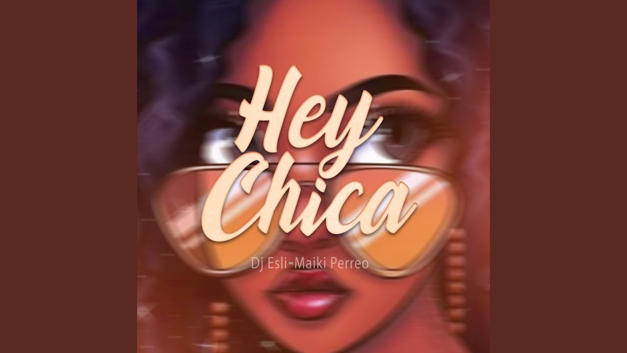 Hey Chica