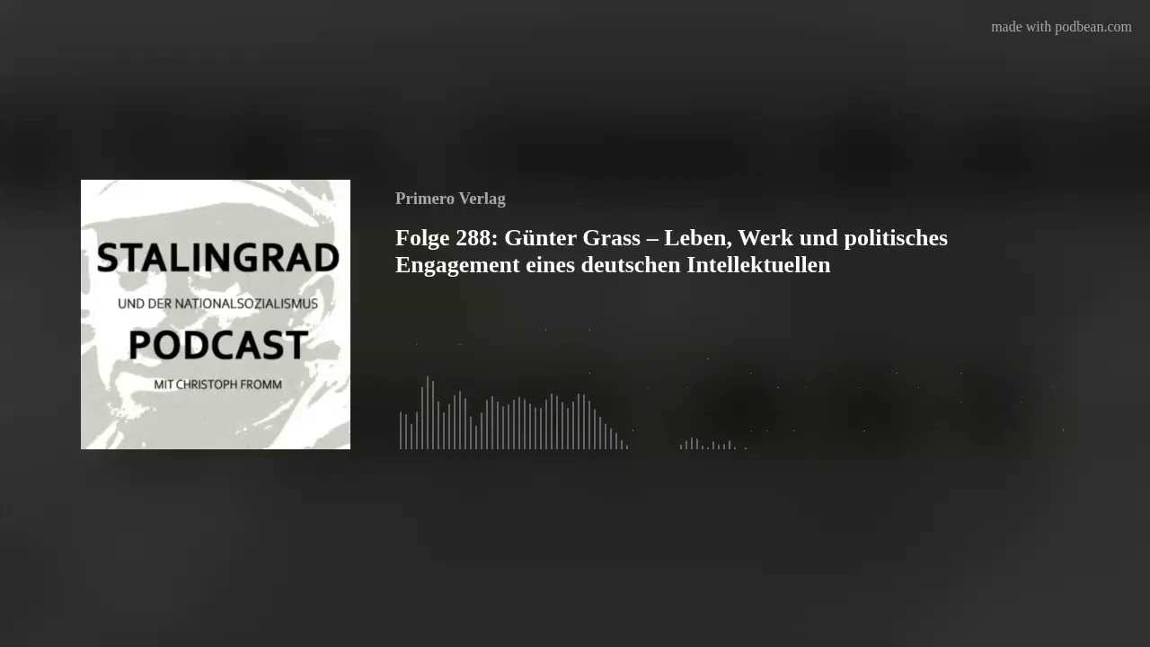 Folge 288: G&uuml;nter Grass &ndash; Leben, Werk und politisches Engagement eines deutschen Intellektuellen