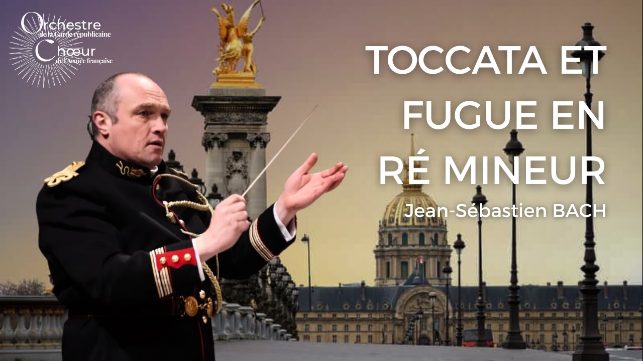 Jean-Sébastien Bach: Toccata et fugue en ré mineur 🎺 Orchestre d'harmonie de la Garde républicaine
