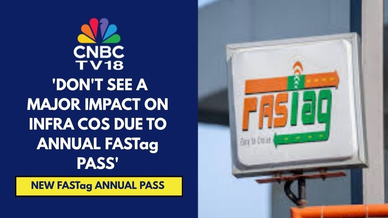 Annual FASTag Move Appears To Be Applicable Only To National Highways: Elara Capital | CNBC TV18