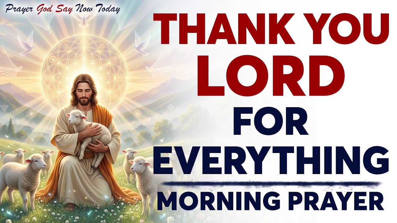 Gratitude Prayer 🙏 Thank God First Before Starting Your Day | Morning Prayer for Peace & Blessings