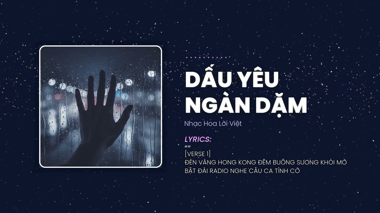 Dấu Yêu Ngàn Dặm - Lời thú tội muộn màng của một kẻ hèn nhát trong tình yêu... | Nhạc Hoa Lời Việt