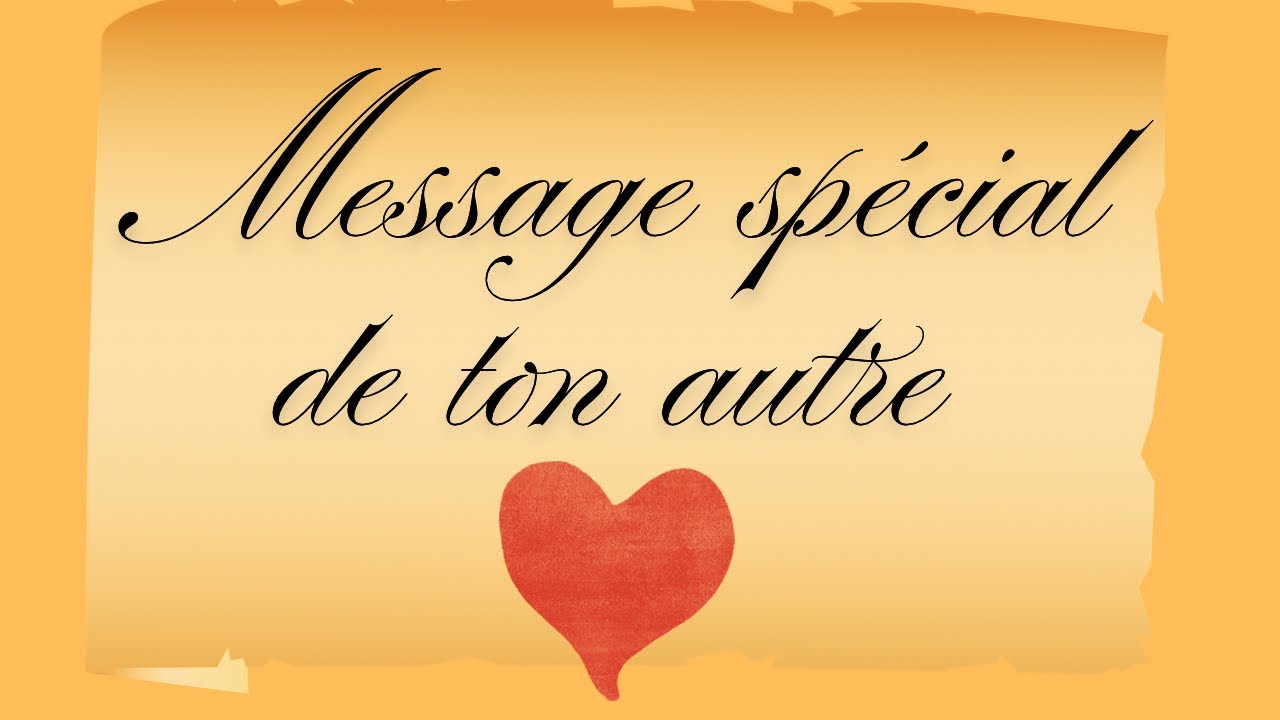 💌MESSAGE SPÉCIAL DE TON AUTRE ❤️💛🧡