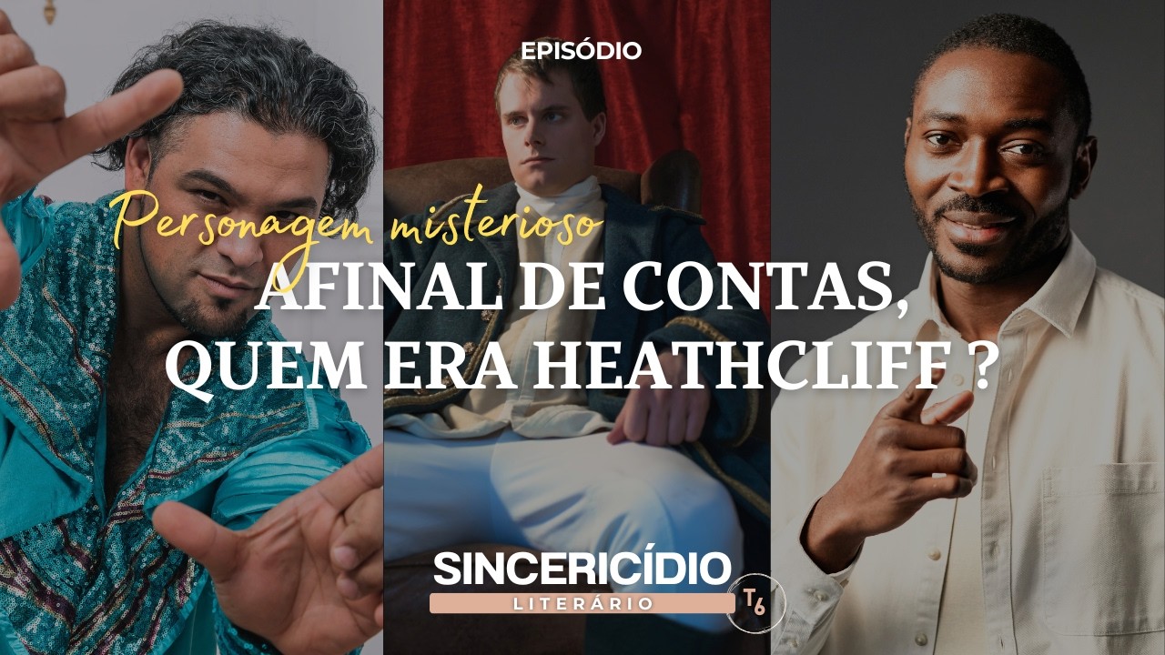 MORRO DOS VENTOS UIVANTES ESCONDE UM SEGREDO: A Raça de Heathcliff, grande vilão ou a maior vítima?