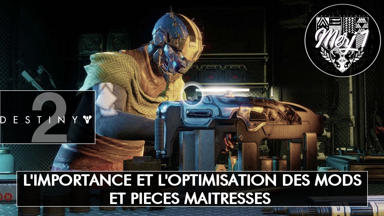 DESTINY 2 [FR] - L'IMPORTANCE ET L'OPTIMISATION DES MODS ET PIECES MAITRESSES (Raid ou non)