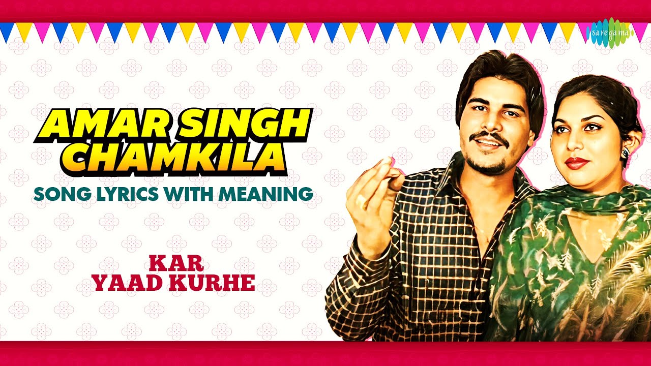 Chamkila Song With Meaning | Kar Yaad Kurhe | Amar Singh Chamkila | Amarjot | Punjabi Song