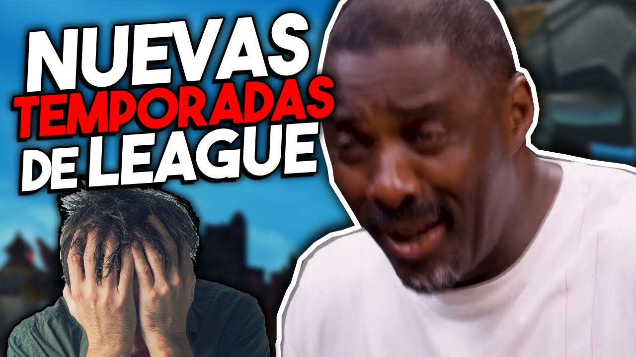 cosas que ME CAG4N de nuevas temporadas de LoL