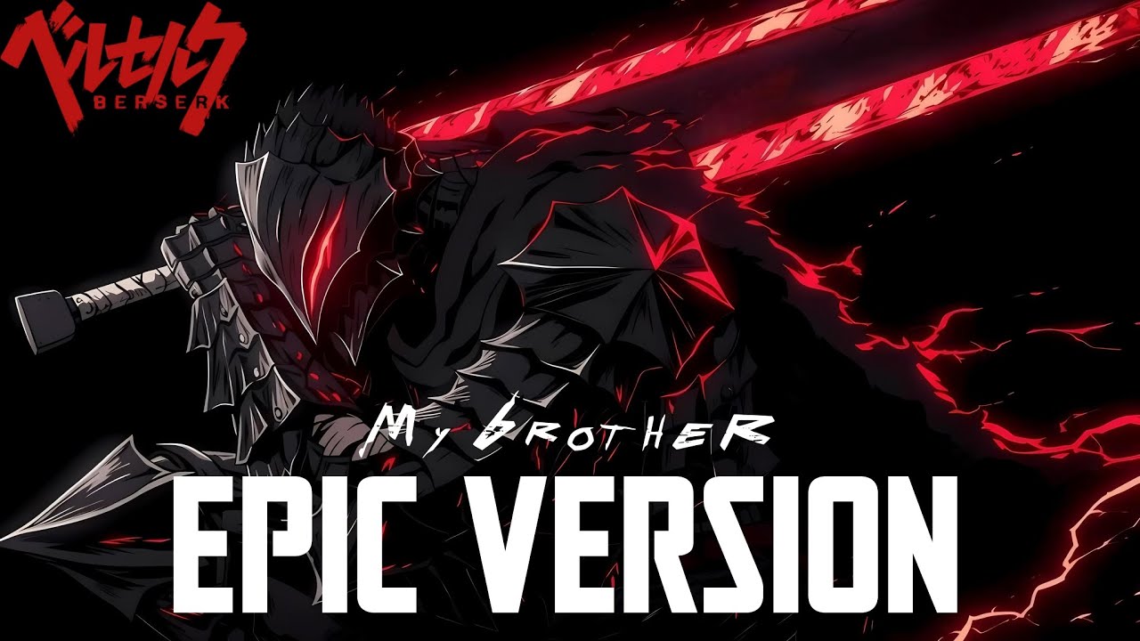 My Brother ⟨Guts Rage⟩ 「Berserk OST」 Epic Version
