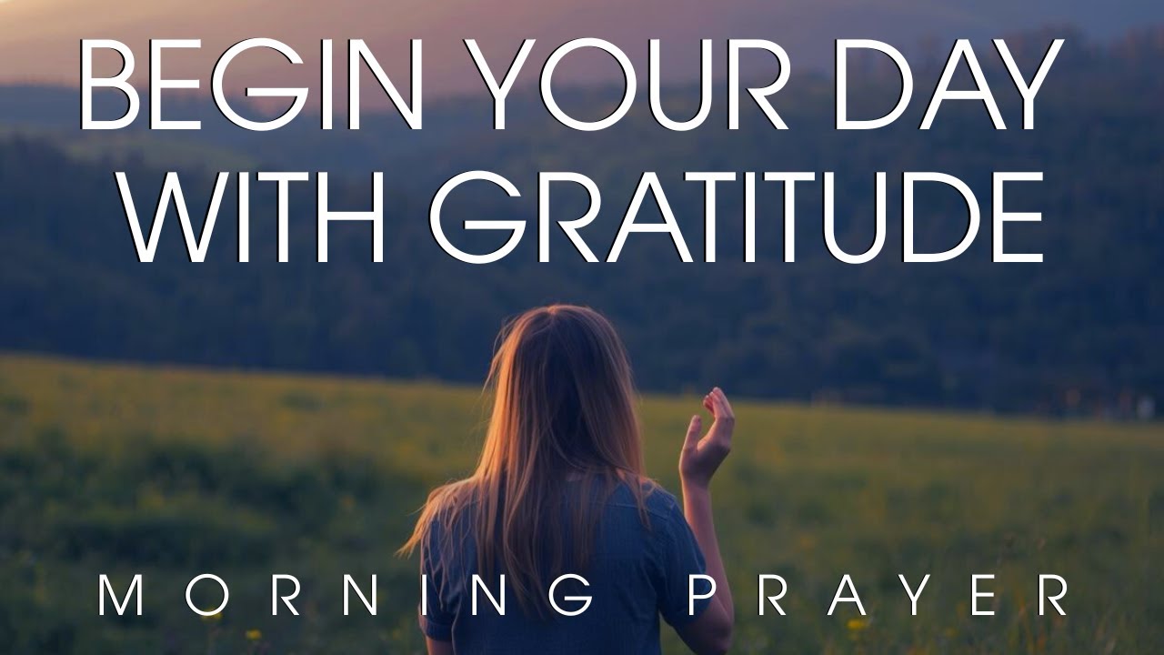 Lord, I Begin This Day with a Thankful Heart | Morning Prayer