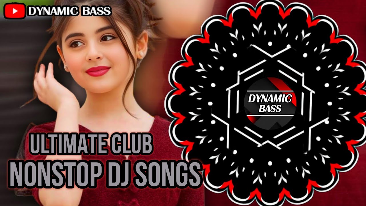 ULTIMATE CLUB NEW VIRAL NONSTOP DJ SONGS (DANCE MIX) X DYNAMIC BASS