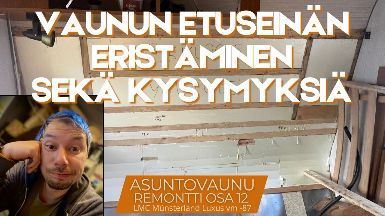 Asuntovaunun Korjaus #12 Vaunun etuseinän Eristäminen sekä kysymyksiä