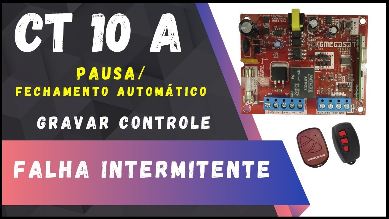 Falha Intermitente Dificil de Achar, CT 10A Gravar controle, PAUSA e Fechamento Automático OMEGASAT
