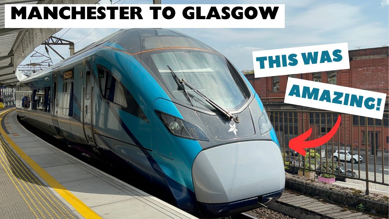 Manchester to Glasgow in TransPennine Express' NEW FIRST CLASS!