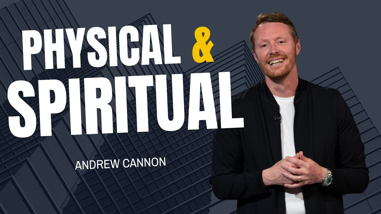 Physical & Spiritual | Andrew Cannon | Sunday (First) Service | 08/03/2026