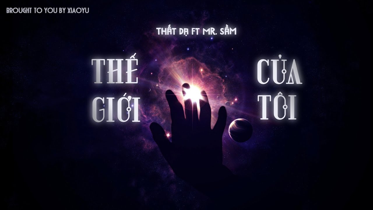 [Vietsub] Thế Giới Của Tôi - Thất Dạ ft Mr. Sầm | 我的世界 - 柒夜 ft Mr.岑