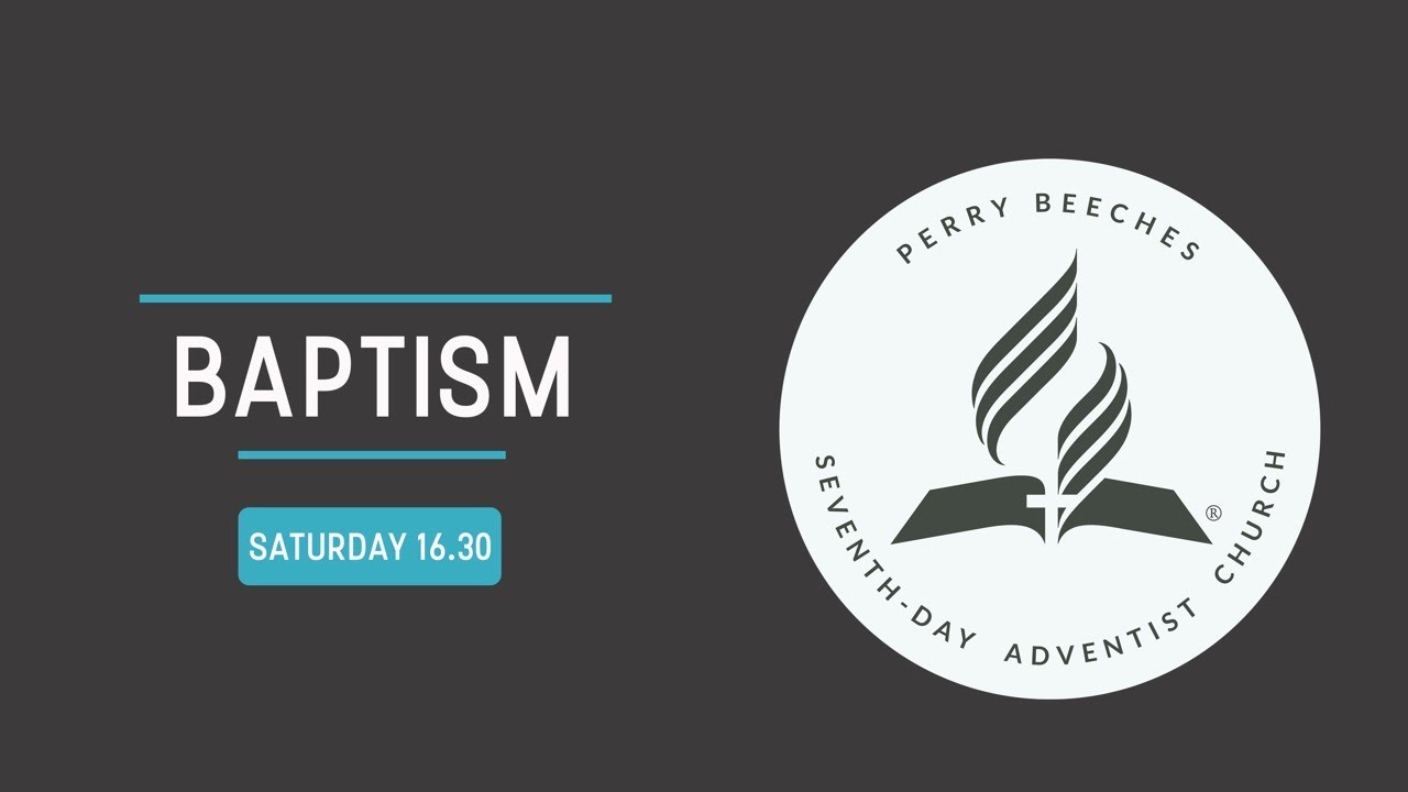 BAPTISM || PERRY BEECHES SDA CHURCH