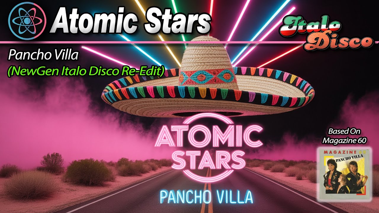 Atomic Stars - Pancho Villa (NewGen Italo Disco Re-Edit)