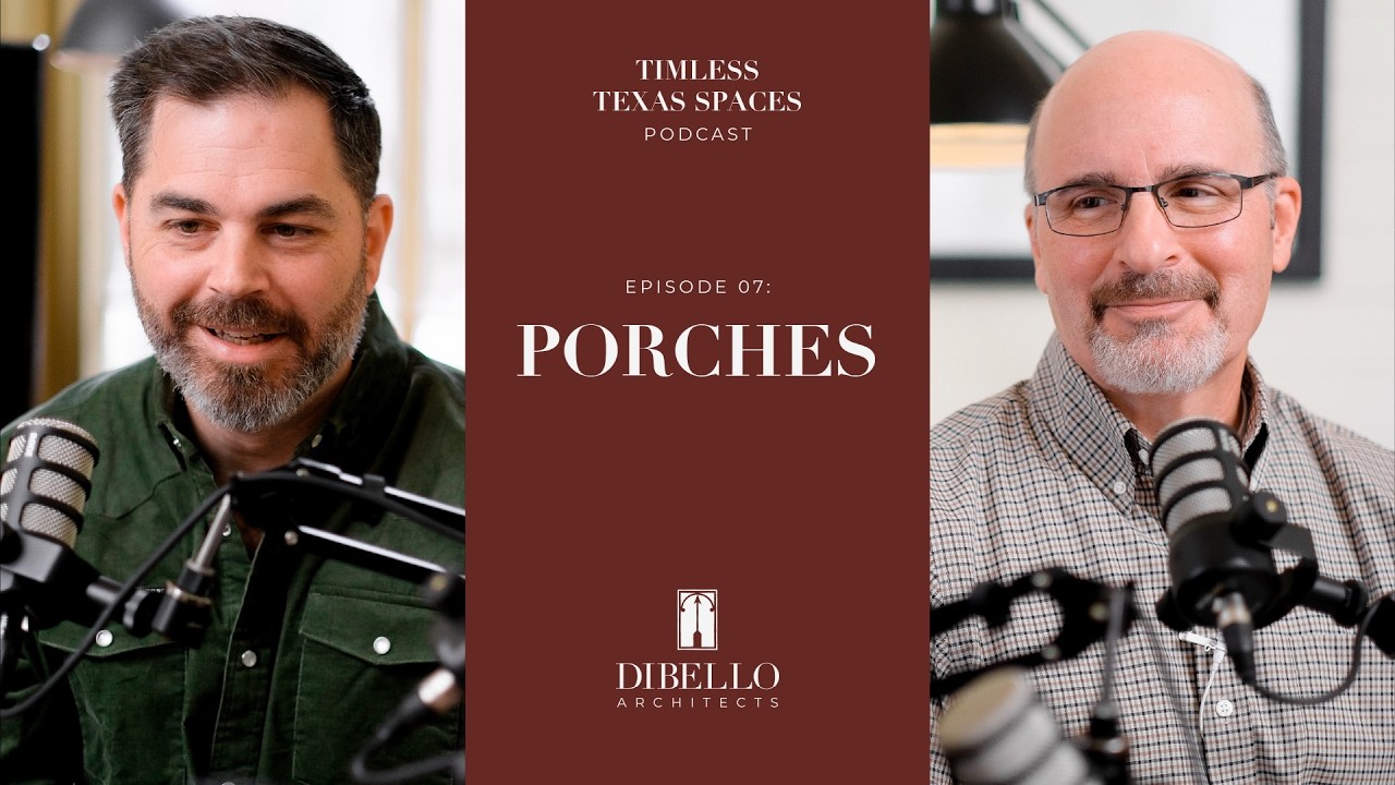 Timeless Texas Spaces Episode 7 | The Art of Porches: Designing Timeless Texas Homes