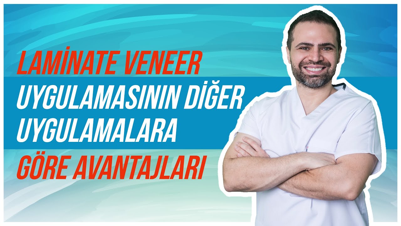 Laminate Veneer Uygulamasının Diğer Uygulamalara Göre Avantajları Nelerdir?