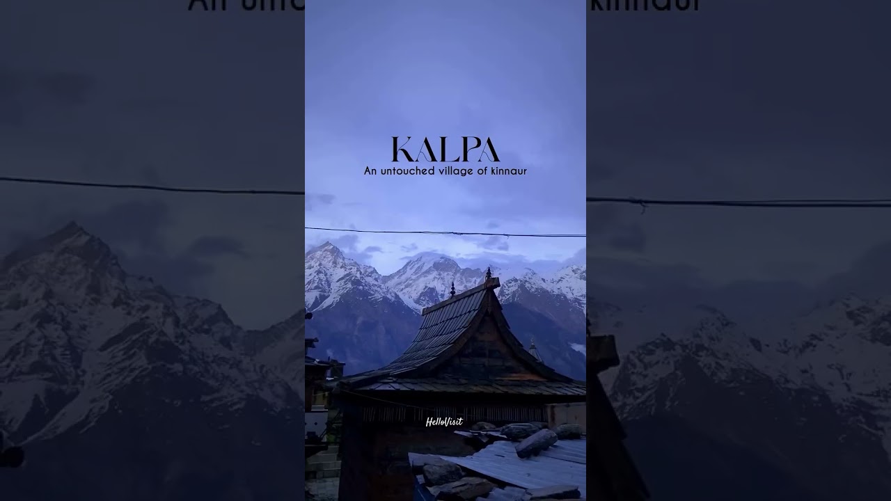 Kalpa -The Most Beautiful Village in Himachal | Hidden Gem of Kinnaur Valley