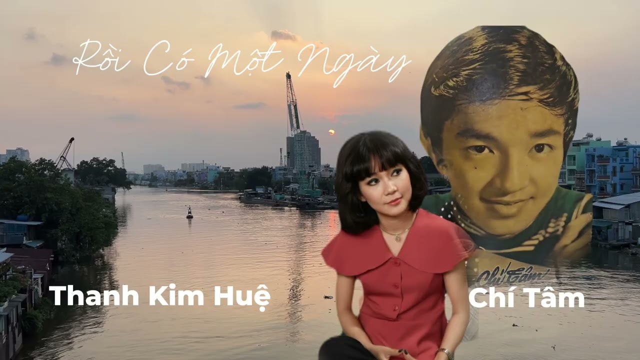 Chí Tâm - Thanh Kim Huệ | Rồi Có Một Ngày