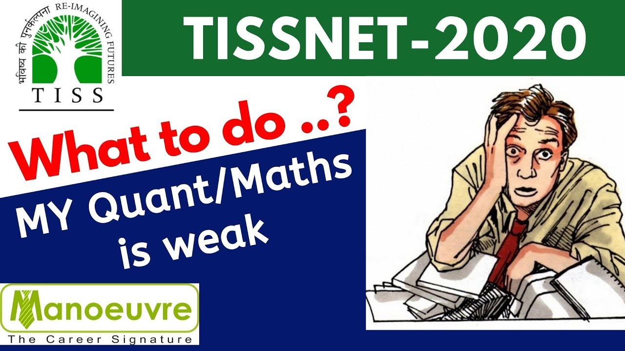 TISSNET 2020 - MY QUANT/MATHS IS WEAK - WHAT TO DO? BY MANOEUVRE