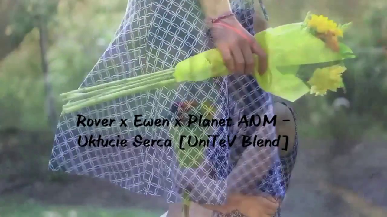 Rover x Ewen x WdoWA x Planet ANM  - Ukłucie Serca [UniTeV Blend]