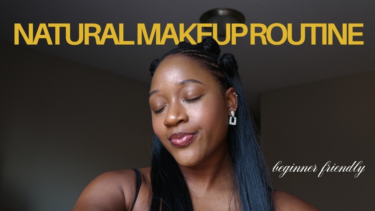 Natural Makeup Routine | Beginner Friendly