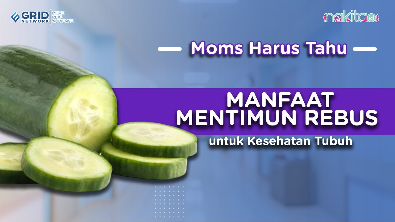 Manfaat Mentimun Rebus untuk Kesehatan Tubuh