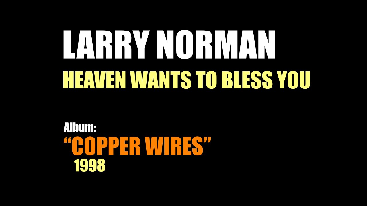 Larry Norman - Heaven Wants To Bless You - [1998]