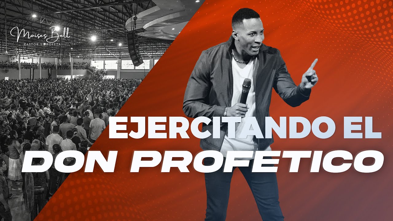 EJERCITANDO EL DON PROFETICO | Pastor Moises Bell
