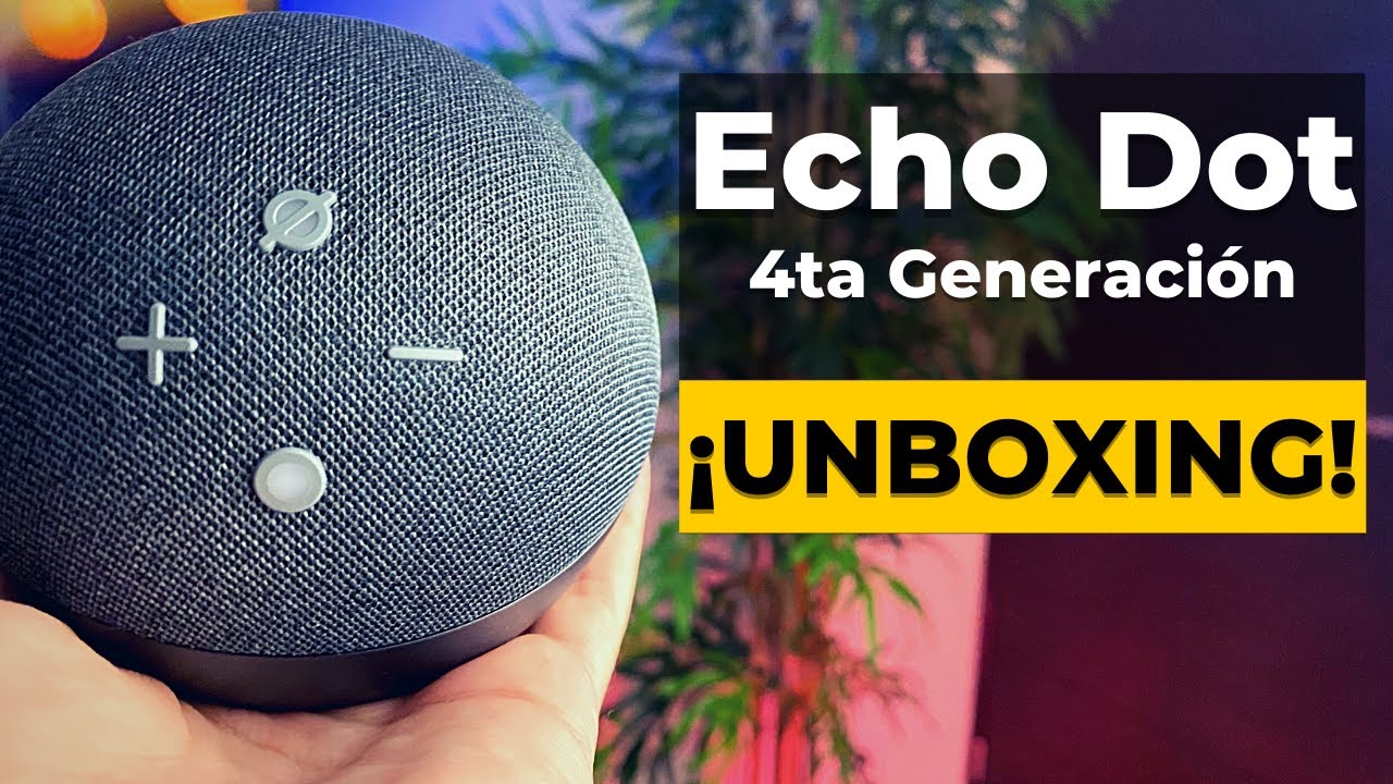 Amazon Echo Dot 4ta Generaci&oacute;n - Unboxing en Espa&ntilde;ol