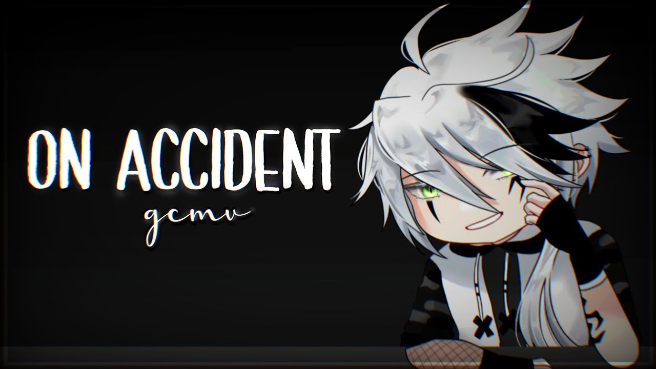 『 GCMV 』 || On Accident