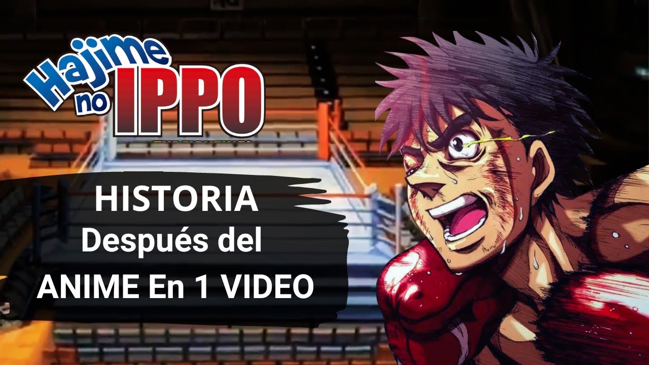 HAJIME NO IPPO: Toda La Historia DESPUÉS del ANIME en 1 VIDEO