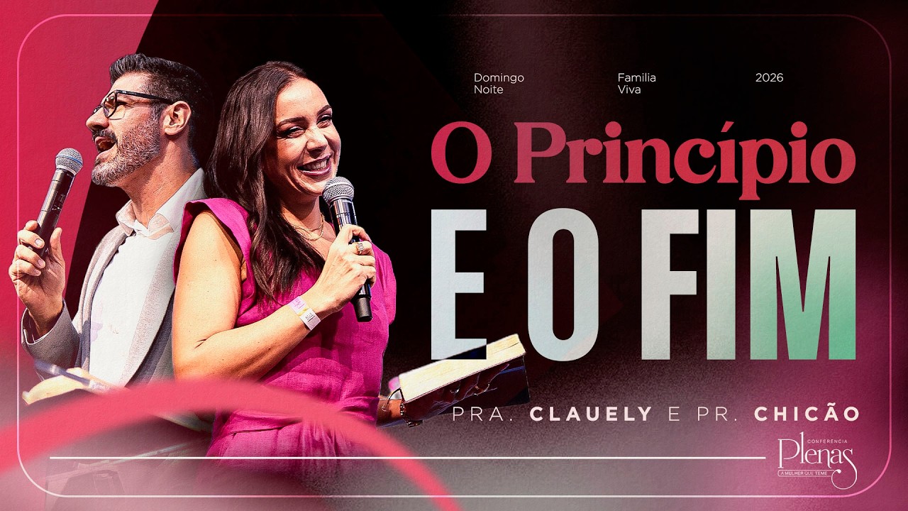 Conferência Plenas: A Mulher que Teme DOMINGO NOITE | O Princípio e o Fim Pra. Clauely e Pr. Chicão
