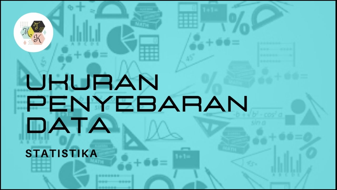 Ukuran Penyebaran Data : Jangkauan, Simpangan Rata-rata, Variansi, Simpangan Baku