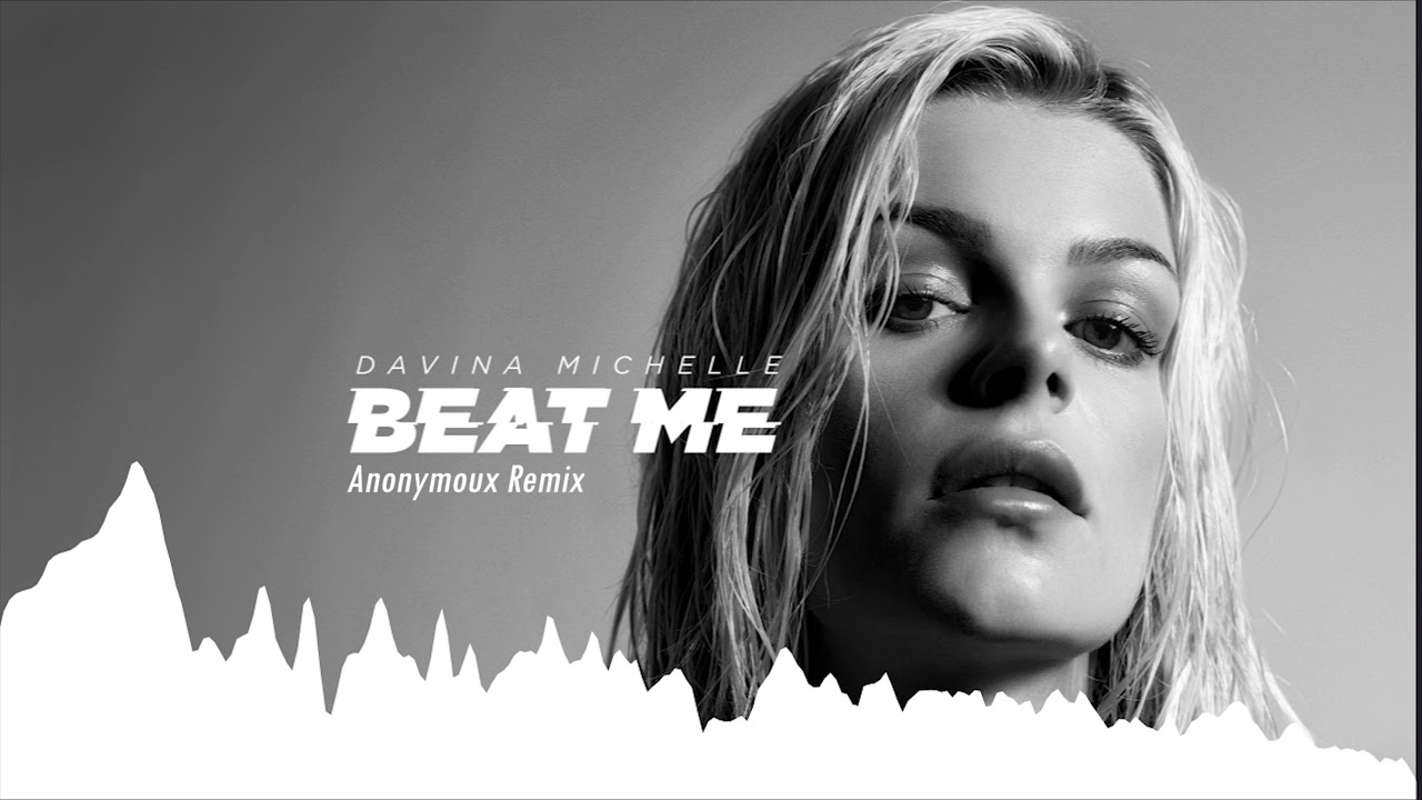 Davina Michelle - Beat Me (Anonymoux Remix)