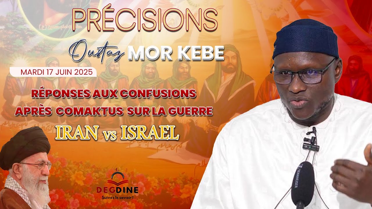 Oustaz Mor KÉBÉ : RÉPONSES AUX CONFUSIONS APRÈS  COMAKTUS  SUR LA GUERRE IRAN vs ISRAEL