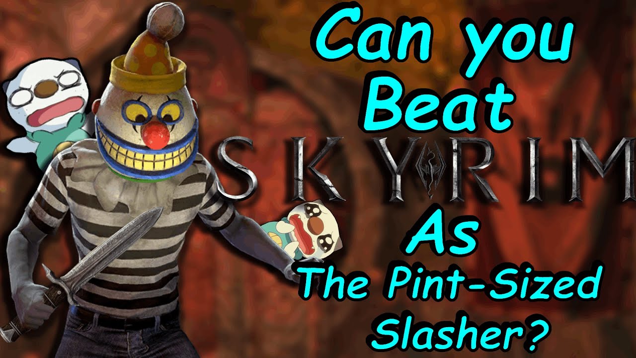 Can you Beat Skyrim as The Pint Sized Slasher?