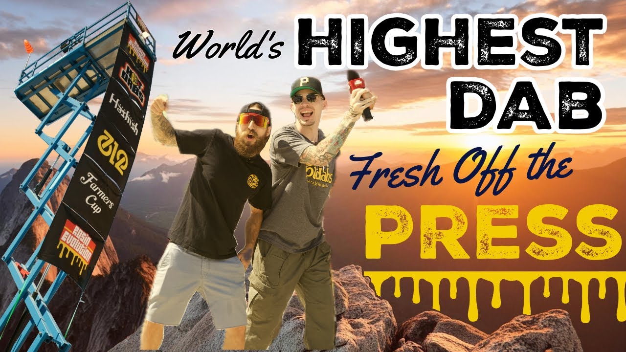 World's Highest Fresh Off the Press Dab