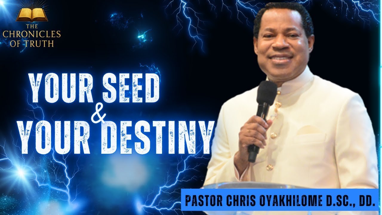 Your Seed and Your Destiny | Pastor Chris Oyakhilome